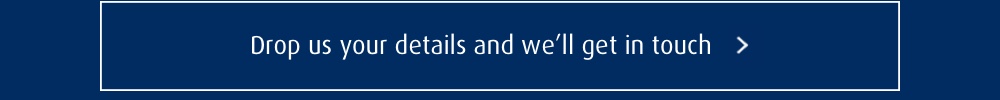 Drop us your details and we'll get in touch!