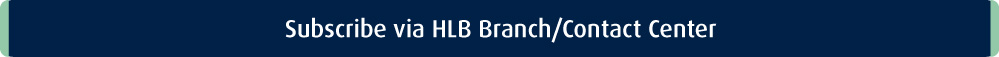 Subscribe via HLB Branch/Contact Center