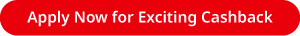 Apply Now for Exciting Cashback