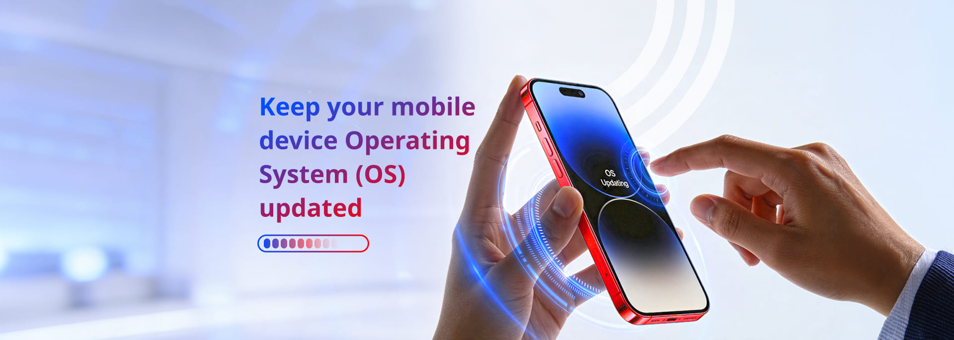 Keep your mobile device Operating System (OS) updated