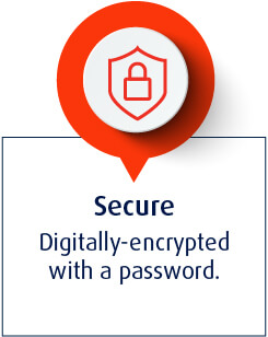 Secure - Digitally-encrypted with a password.