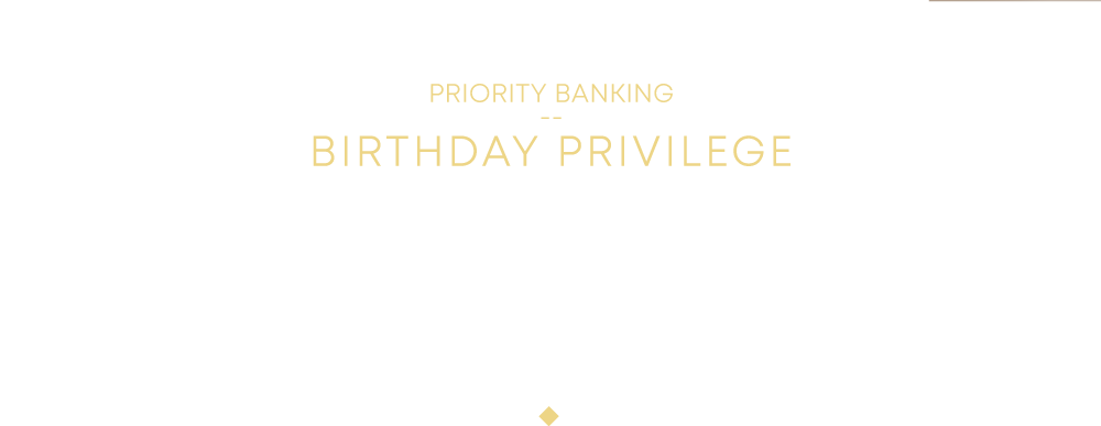 priority banking birthday privilege