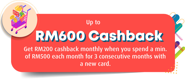 Up to RM600 Cashback