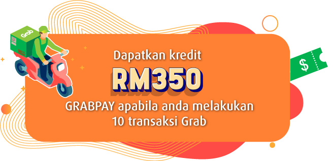 Dapatkan kredit RM350 GRABPAY