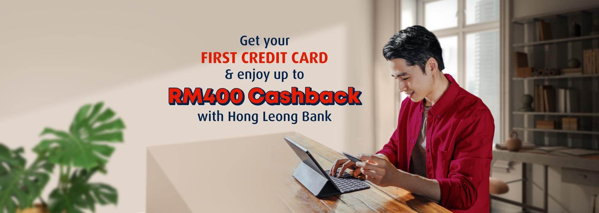 Get your First Credit Card & enjoy up to RM325 Cashback with Hong Leong Bank