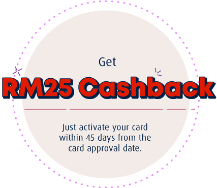 Get RM25 Cashback
