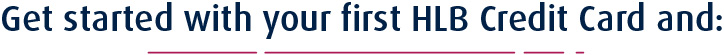 Get started with your first HLB Credit Card