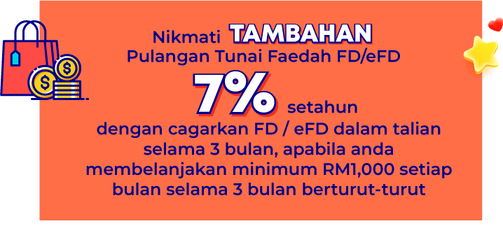 Nikmati tambahan pulangan tunai faedah FD/eFD 7% setahun