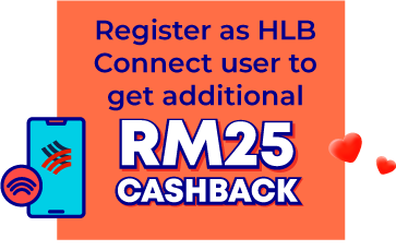 Register as HLB Connect user to get additional RM25 Cashback