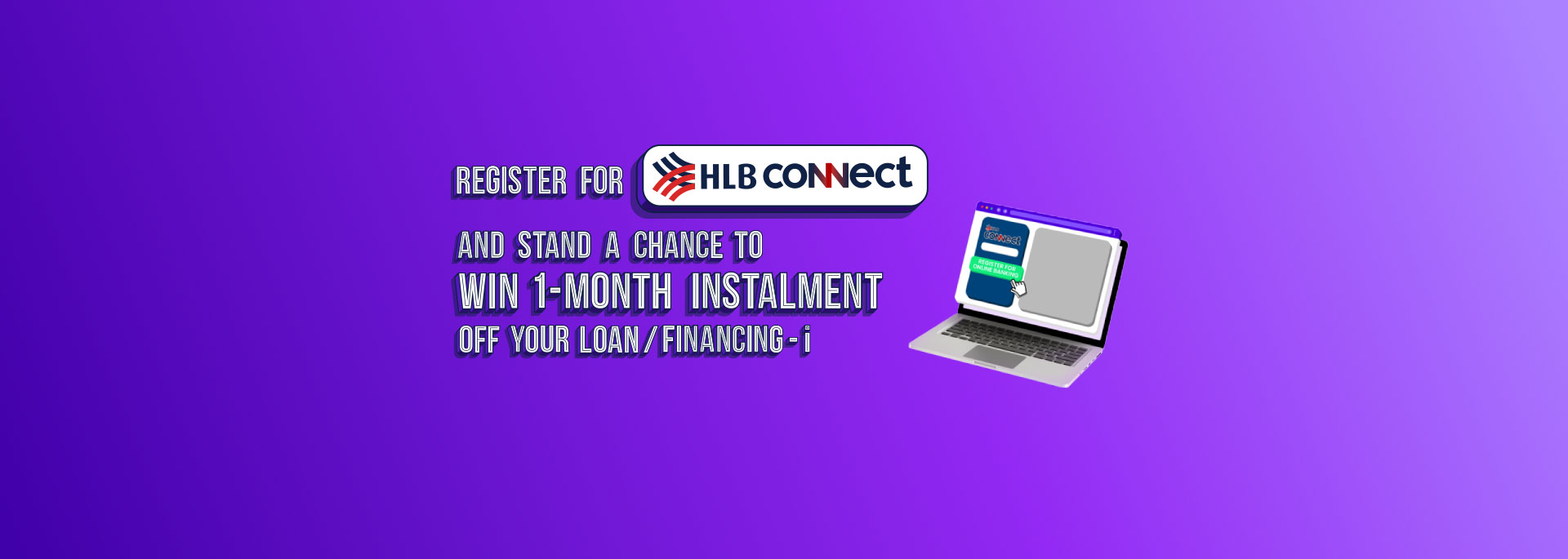 Register for HLB Connect and stand a chance to win 1-month instalment off your loan/financing-i