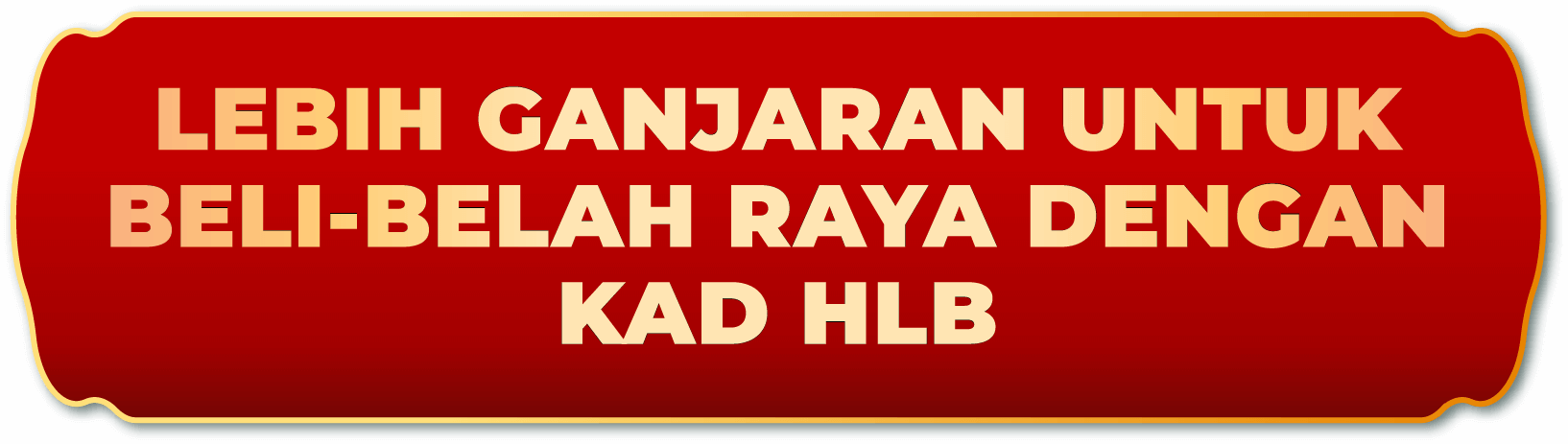 LEBIH GANJARAN UNTUK BELI-BELAH RAYA DENGAN KAD HLB