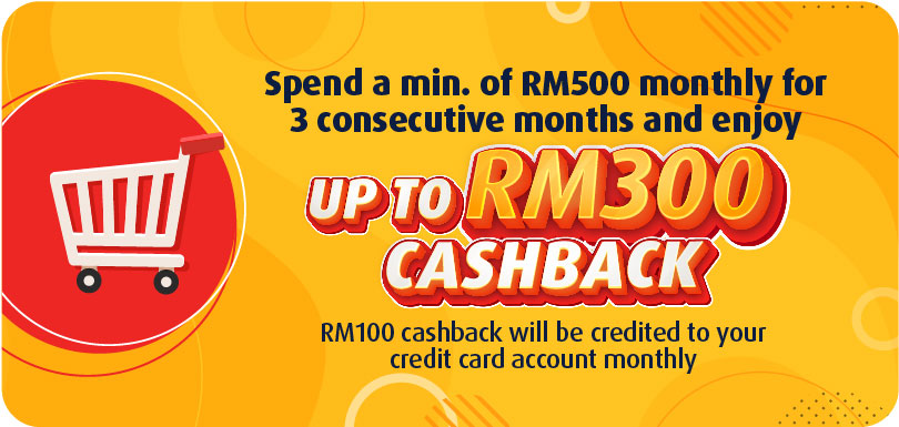 Up to RM300 cashback