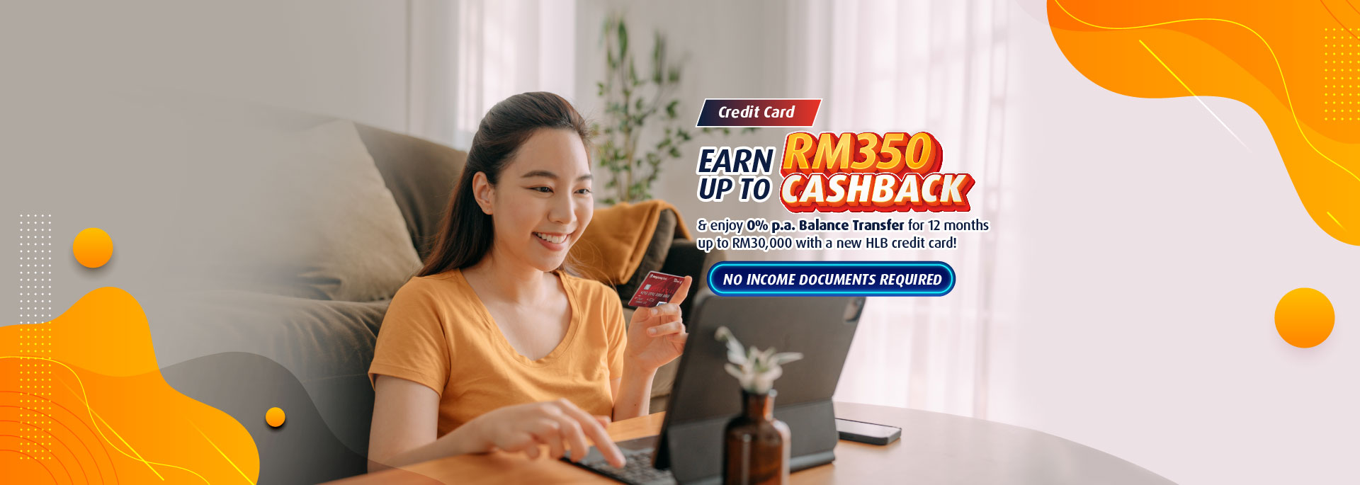 Apply for a new HLB Credit Card without income documents and enjoy up to RM350 Cashback & 0% p.a.