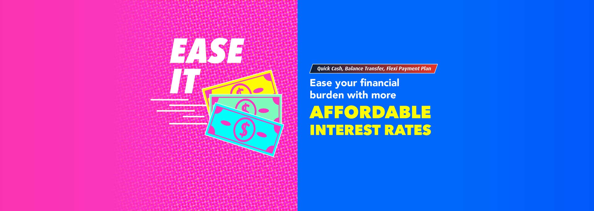 Apply for HLB Quick Cash, Balance Transfer or Flexi Payment Plan (FPP) today.