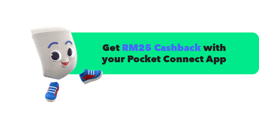 get RM25 Cashback with your Pocket Connect App