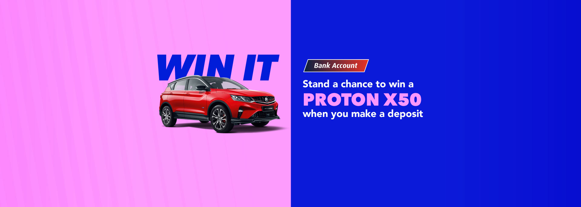 Stand a chance to win a Proton X50 when you make a deposit