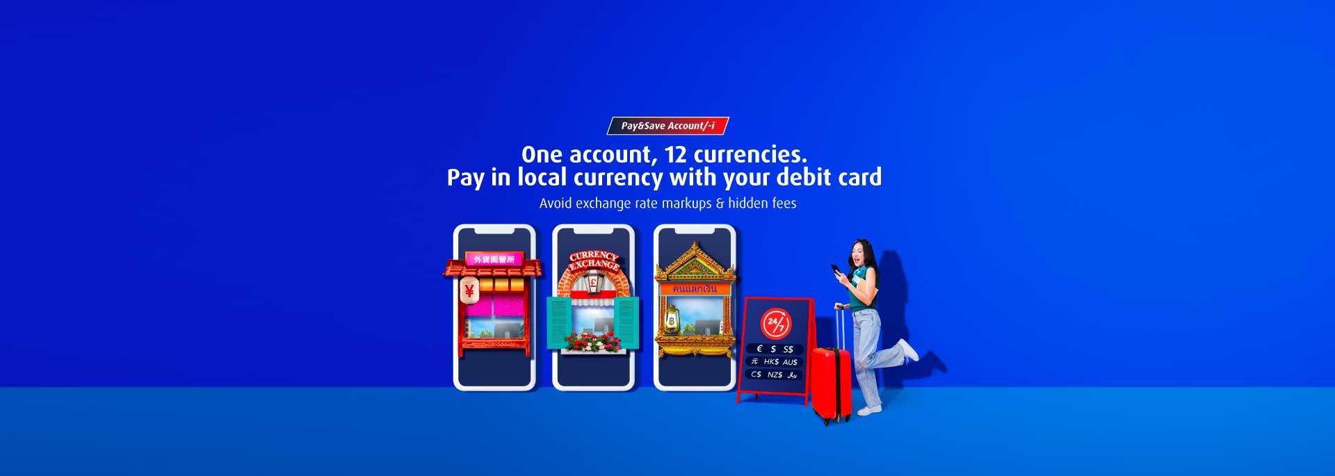One account, 12 currencies. Pay in local currency with your debit card