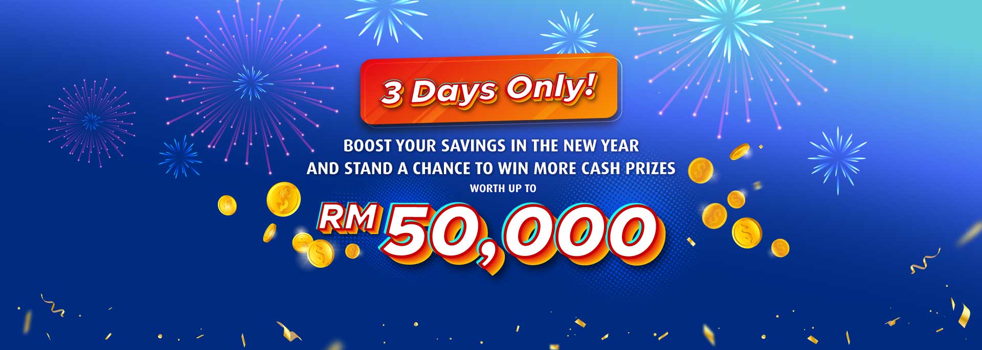3 days only. Up to RM50,000 Cash Prizes to be won!