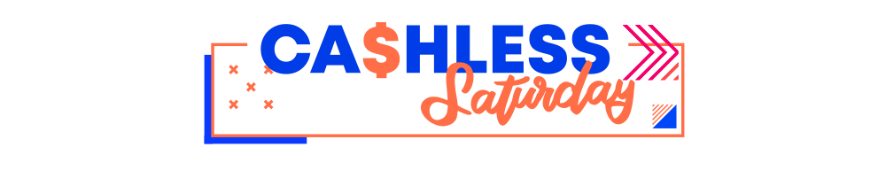 Cashless Saturday