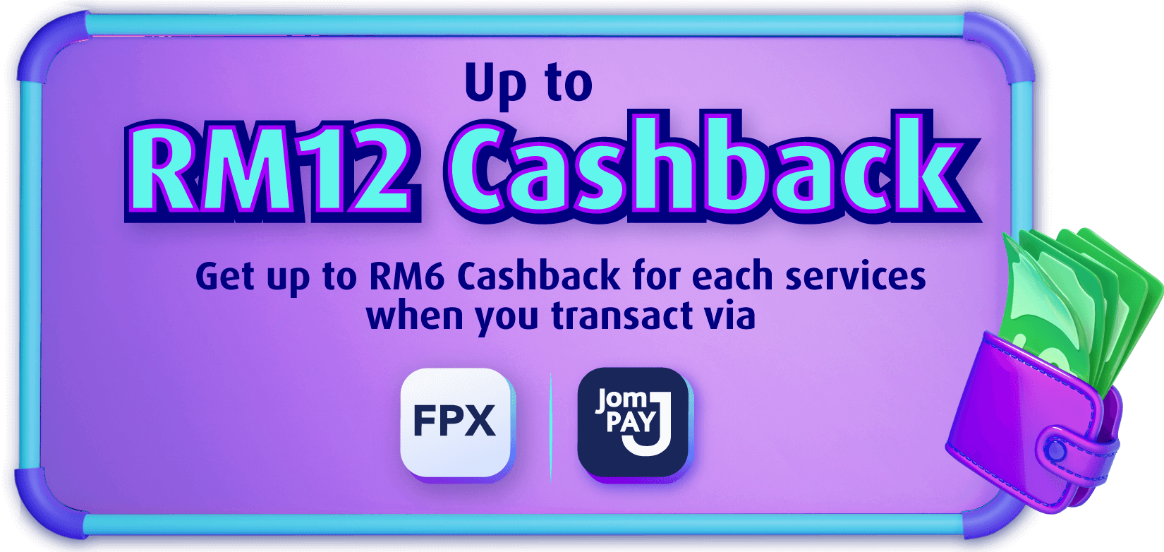 Up to RM12 Cashback