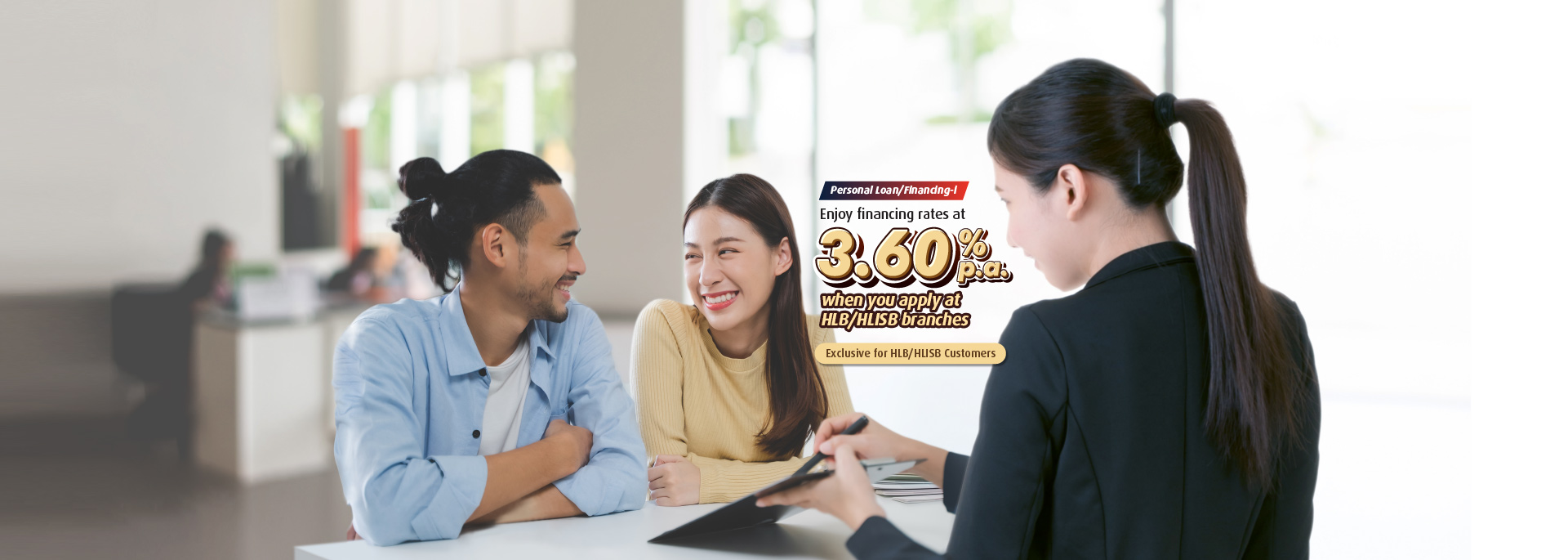 Enjoy financing rates from 3.60% p.a. at HLB/HLISB branches