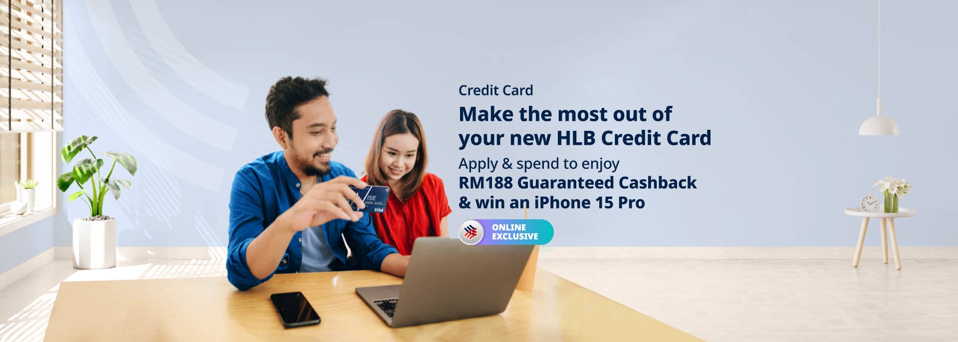 Apply & spend to enjoy RM188 Guaranteed Cashback & win an iPhone 15 Pro