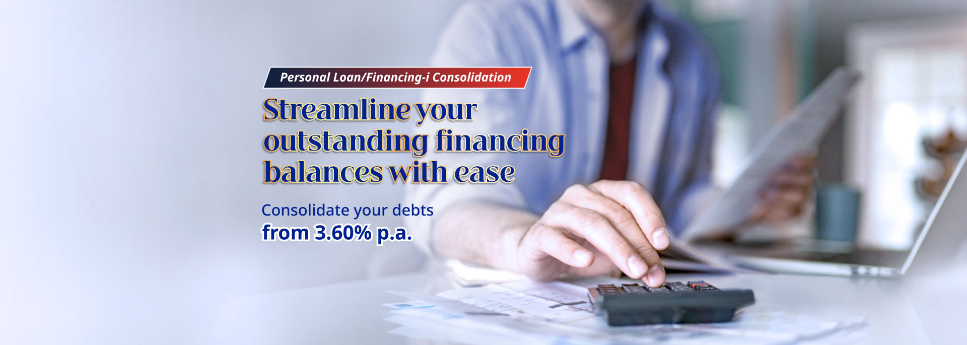 Personal Loan/Financing-i Consolidation