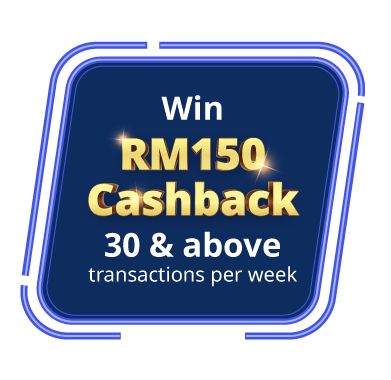 Win RM150 Cashback & above transactions per month