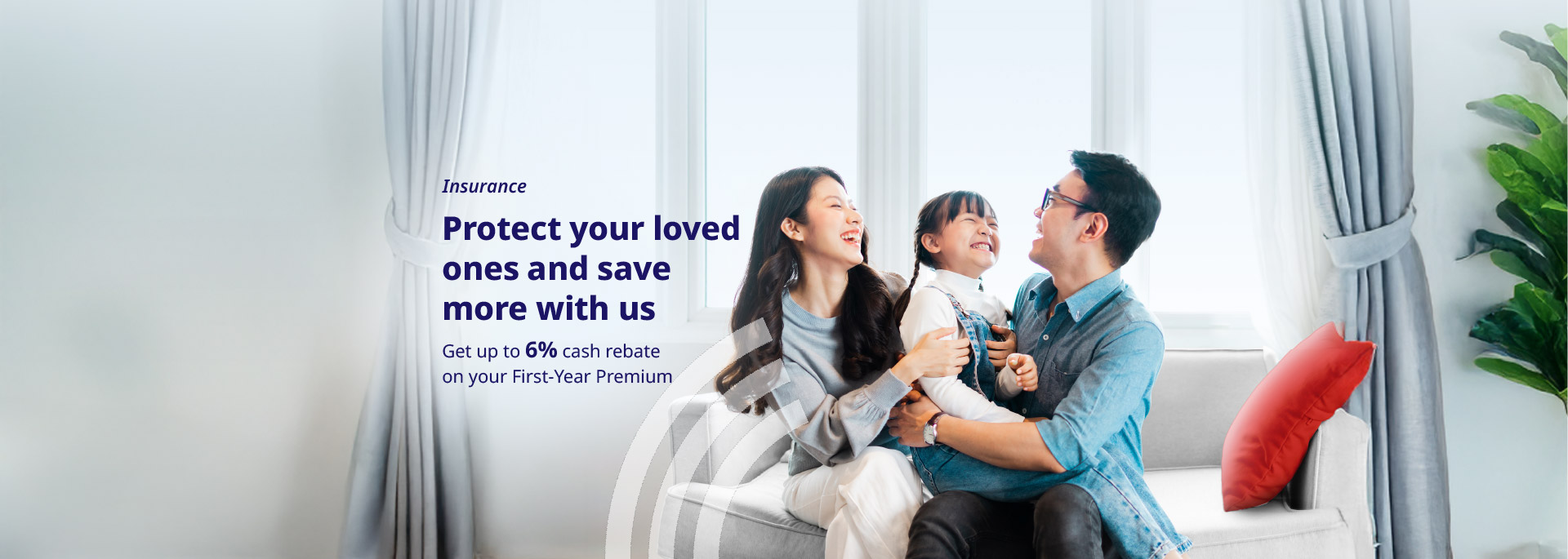 Protect your loved ones and save more with us