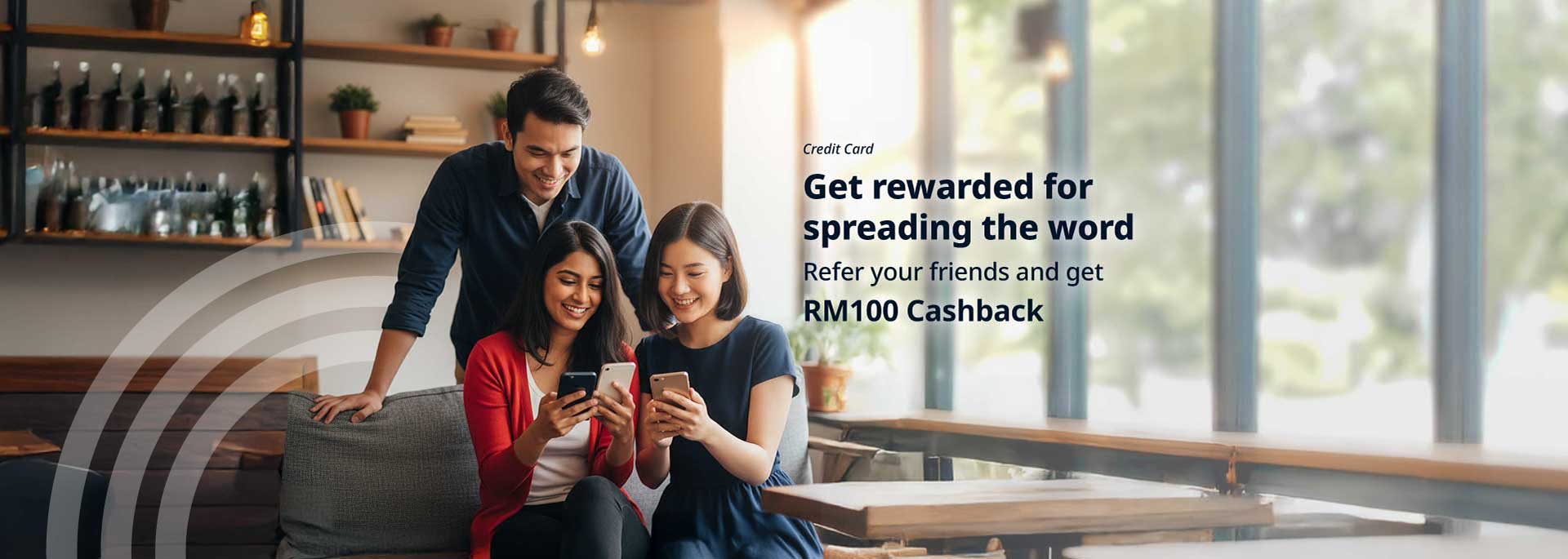 Refer your friends and get RM100 Cashback