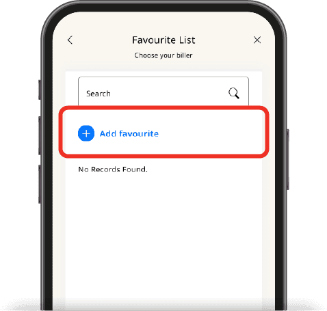 Tap Add Favourite & choose your Biller. If you cannot find your Biller, search for JomPAY instead
