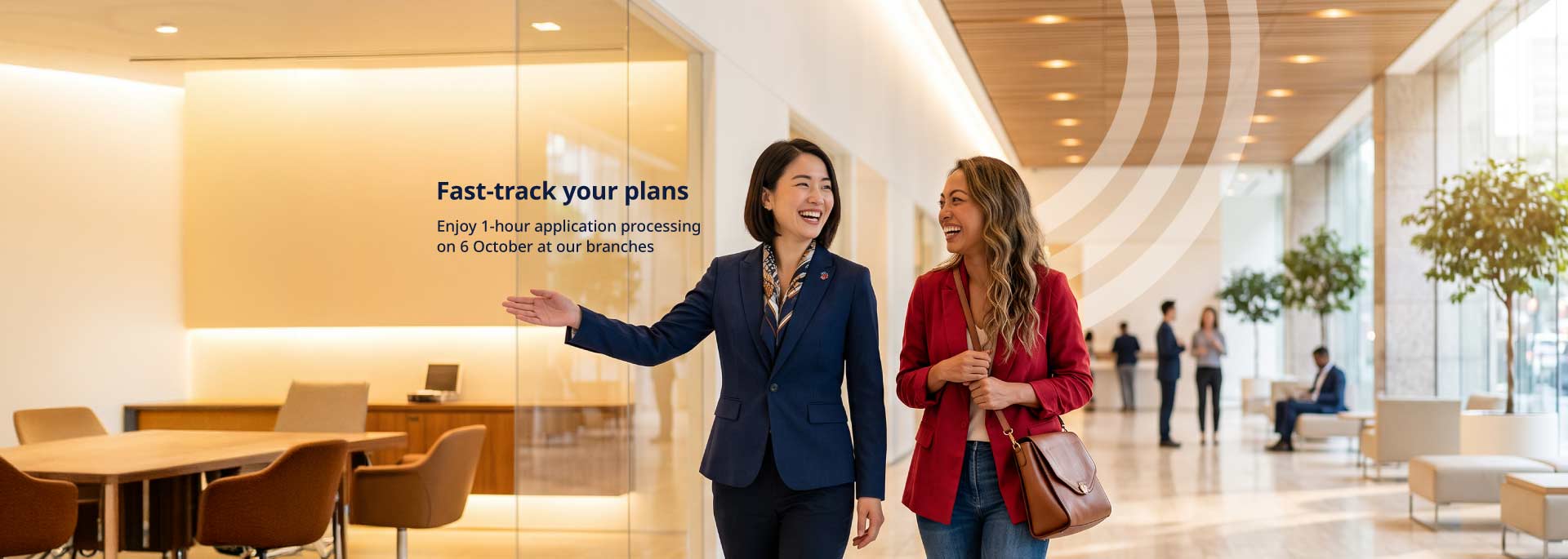 Fast-track your plans - Enjoy 1-hour application processing on 6 October at our branches