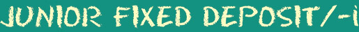 Junior Fixed Deposit/-i