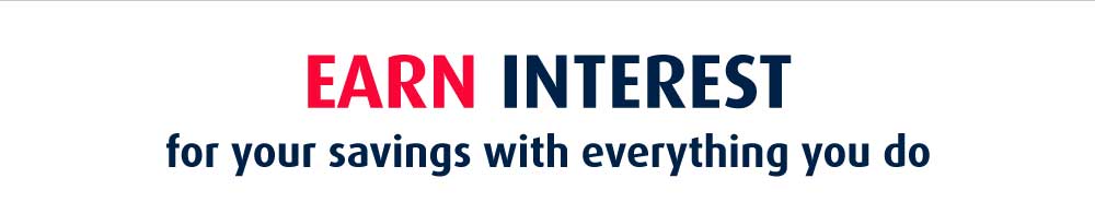 Earn Interest for your savings with everything you do