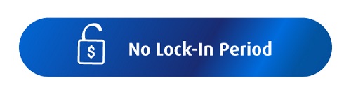No lock-in period
