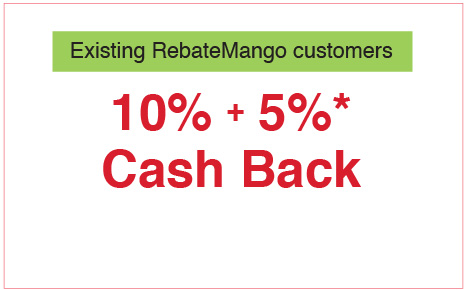 Existing RebateMango customers. 10% + 5%* Cash Back
