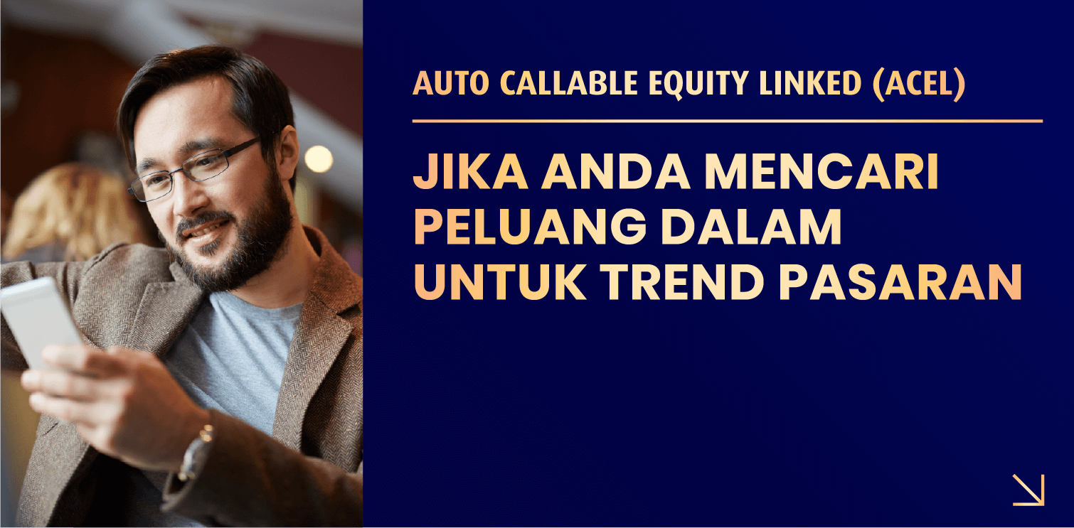 AUTO CALLABLE EQUITY LINKED (ACEL)