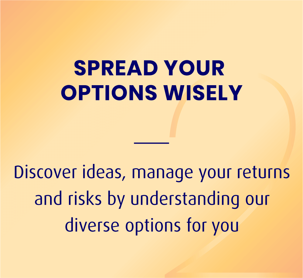 SPREAD YOUR OPTIONS WISELY