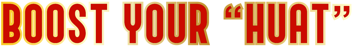 BOOST YOUR �HUAT�