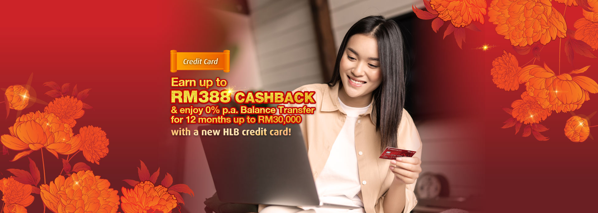 Get up to RM388 cashback & up to RM30k BT @0% p.a.