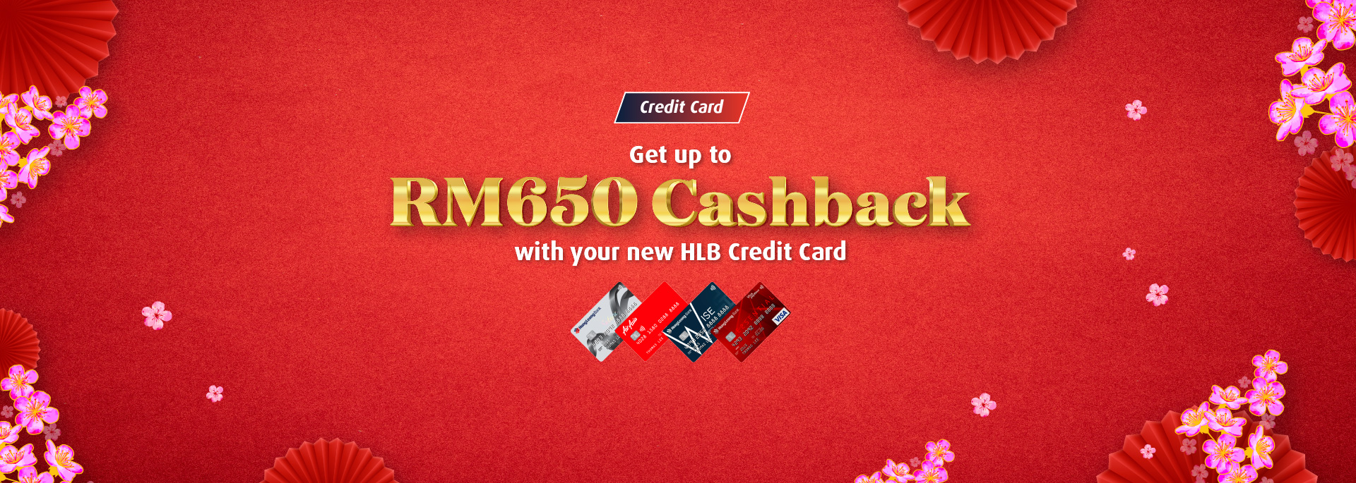 Get up to RM650 Cashback with your new HLB Credit Card