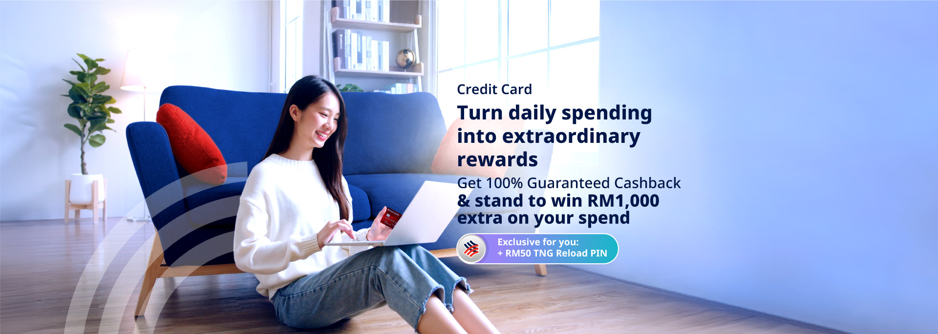 Apply for an HLB Credit Card today via HLB Website or HLB Connect to unlock exclusive Cashback